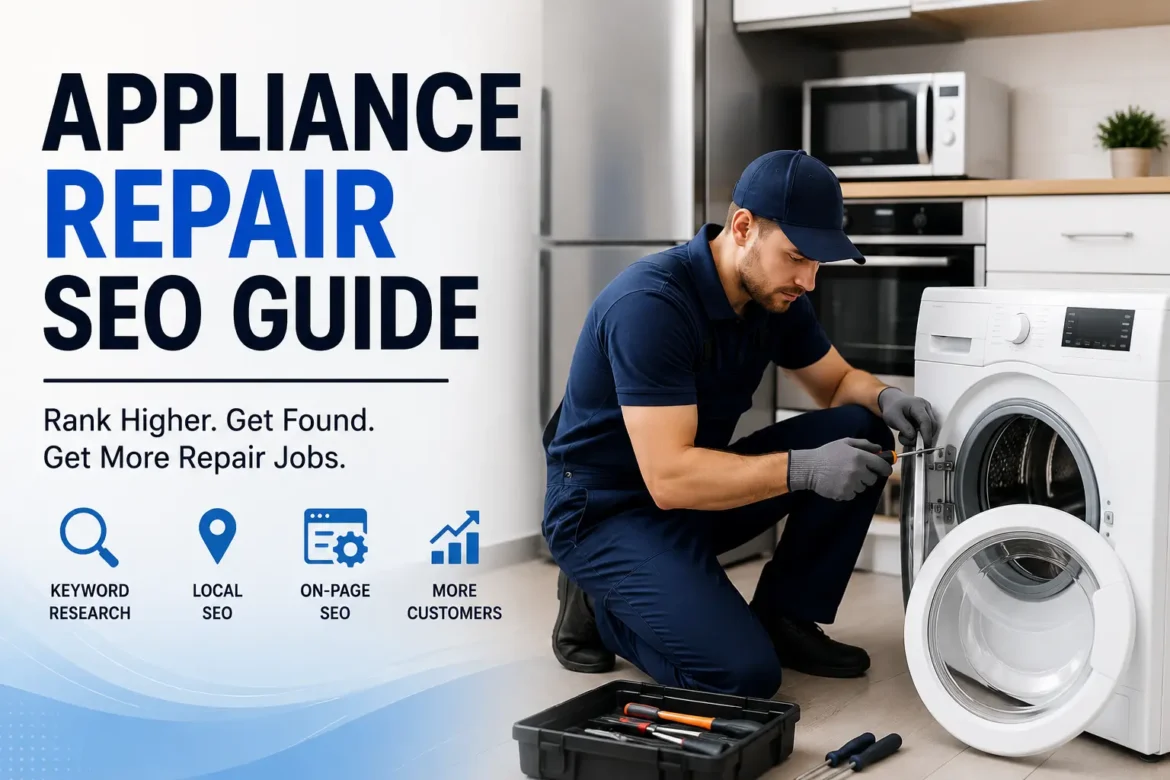 Appliance Repair SEO Guide – How to Rank Your Repair Business on Google